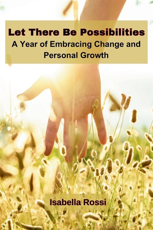 Let There Be Possibilities: A Year of Embracing Change and Personal Growth (Paperback)