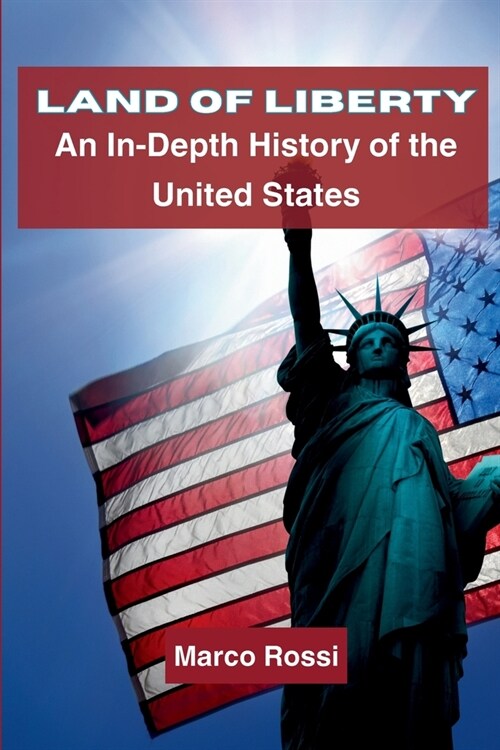 Land of Liberty: An In-Depth History of the United States (Paperback)