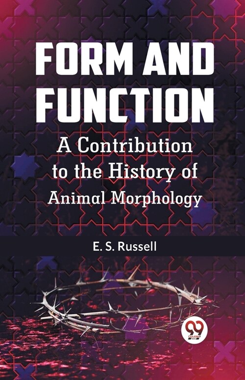 Form And Function A Contribution To The History Of Animal Morphology (Paperback)