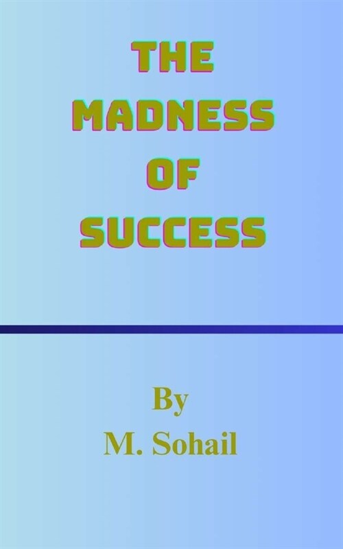 The Madness Of Success: Motivational Novel (Paperback)