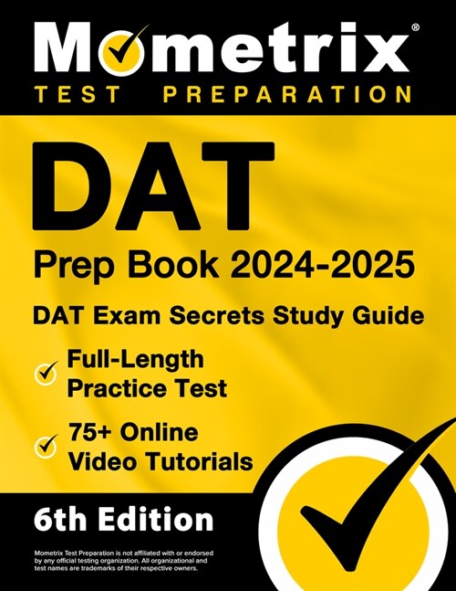DAT Prep Book 2024-2025 - DAT Exam Secrets Study Guide, Full-Length Practice Test, 75+ Online Video Tutorials: [6th Edition] (Paperback)