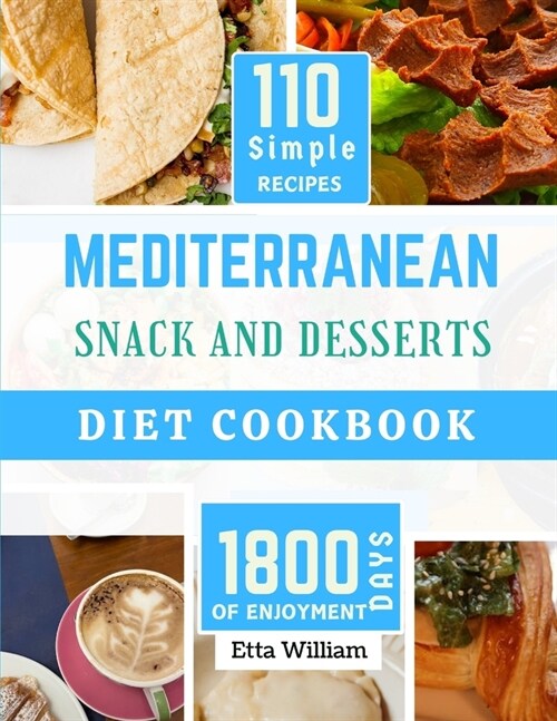 MEDITERRANEAN Snack and Desserts Diet Cookbook: The Complete Simple Quick Easy and Authentic Appetizers Recipes (110 Healthy Mountwashing Delight ) (Paperback)