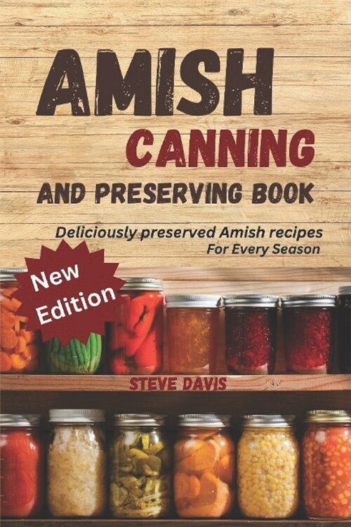 Amish canning and preserving book: Deliciously Preserved: Amish Recipes for Every Season (Paperback)