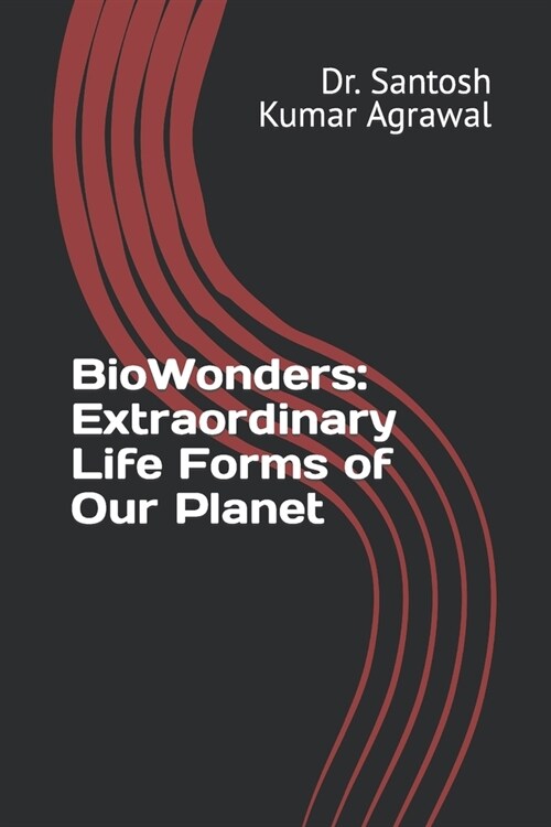BioWonders: Extraordinary Life Forms of Our Planet (Paperback)
