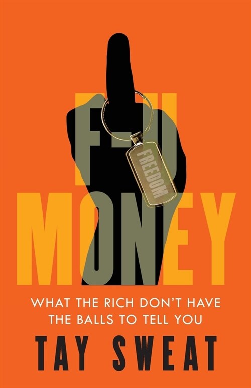 F-U Money: What the Rich Dont Have the Balls to Tell You (Paperback)