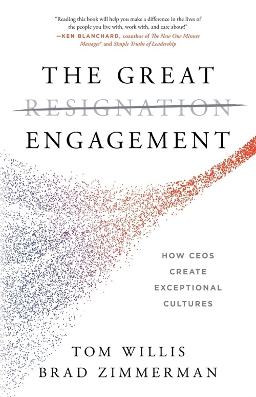 The Great Engagement: How CEOs Create Exceptional Cultures (Paperback)