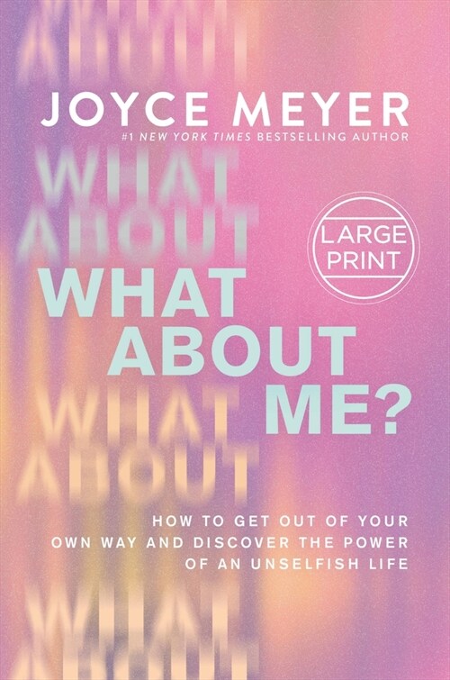 What about Me?: Get Out of Your Own Way and Discover the Power of an Unselfish Life (Hardcover)