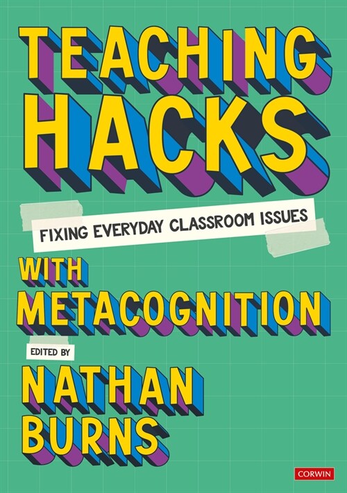 Teaching Hacks: Fixing Everyday Classroom Issues with Metacognition (Paperback)