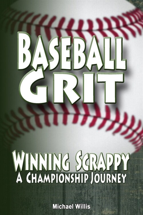 Baseball Grit: The Mental Toughness Youth Baseball Book for Young Readers, An Inspirational Sports Chapter Book for Kids 8-12 (Paperback)