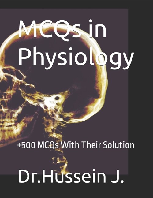 MCQs in Physiology: +500 MCQs With Their Solution (Paperback)
