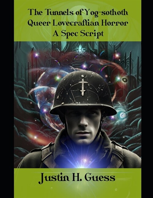 The Tunnels of Yog-sothoth: Queer Lovecraftian Horror: A Spec Script (Paperback)