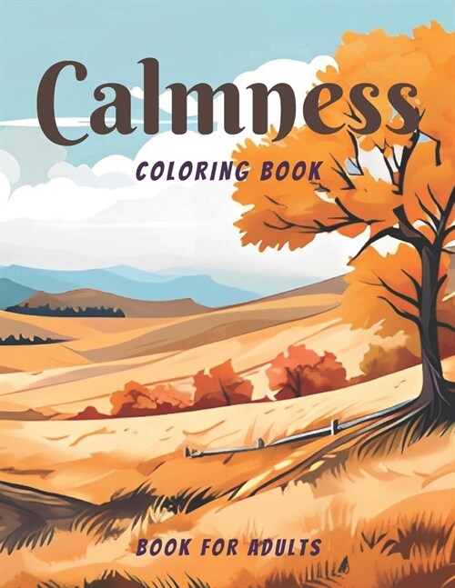 Calmness Coloring Book for Adults: Adult Coloring Book with Relaxing Designs of Varoius Landscapes (Paperback)