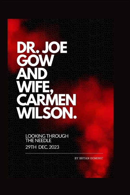 Dr. Joe Gow and Wife, Carmen Wilson: Looking through the needle. (Paperback)