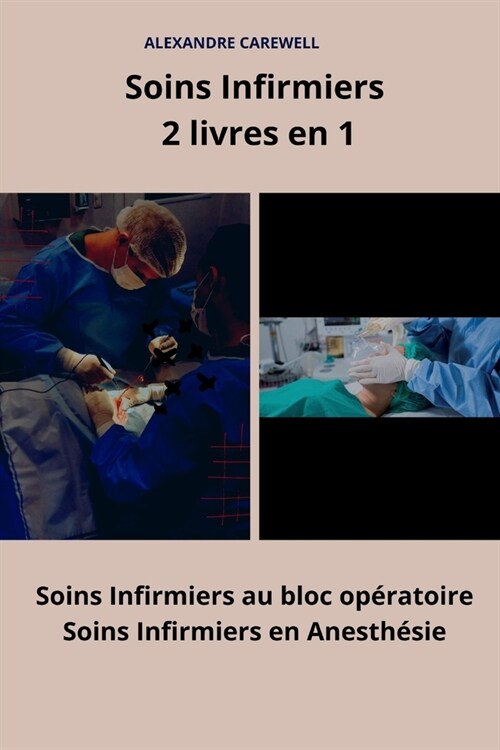 Soins Infirmiers 2 livres en 1 Soins infirmiers au bloc op?atoire, Soins infirmiers en Anesth?ie (Paperback)