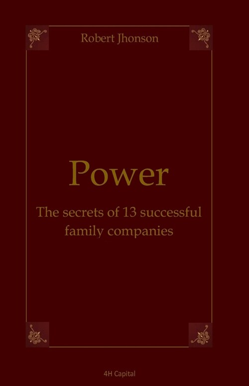 Power: The secrets of 13 successful family companies (Paperback)