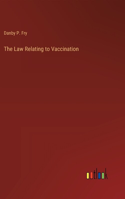 The Law Relating to Vaccination (Hardcover)