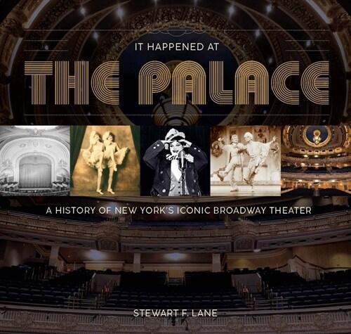 It Happened at the Palace: A History of New Yorks Iconic Broadway Theater (Hardcover)