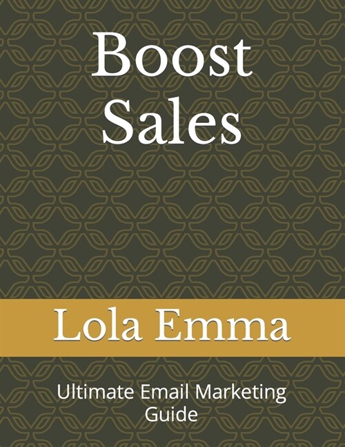 Boost Sales: Ultimate Email Marketing Guide (Paperback)