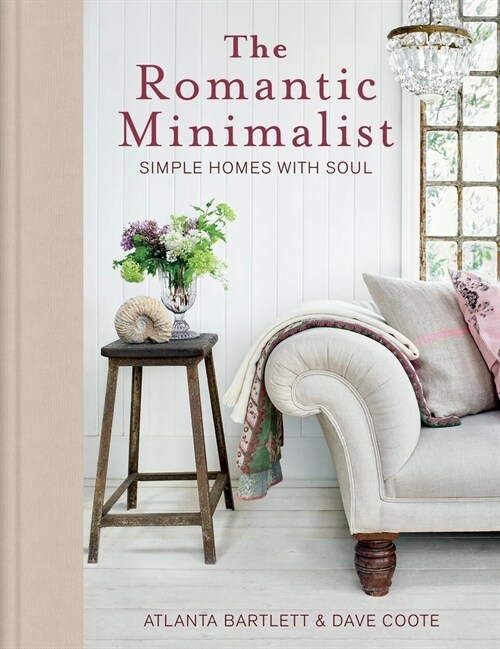 The Romantic Minimalist : Simple Homes with Soul (Hardcover)