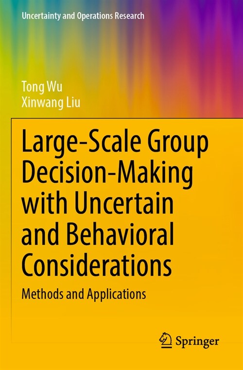 Large-Scale Group Decision-Making with Uncertain and Behavioral Considerations: Methods and Applications (Paperback, 2023)