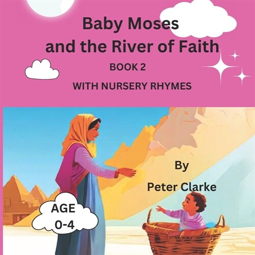 Baby Moses and the River of Faith with nursery rhymes (Paperback)