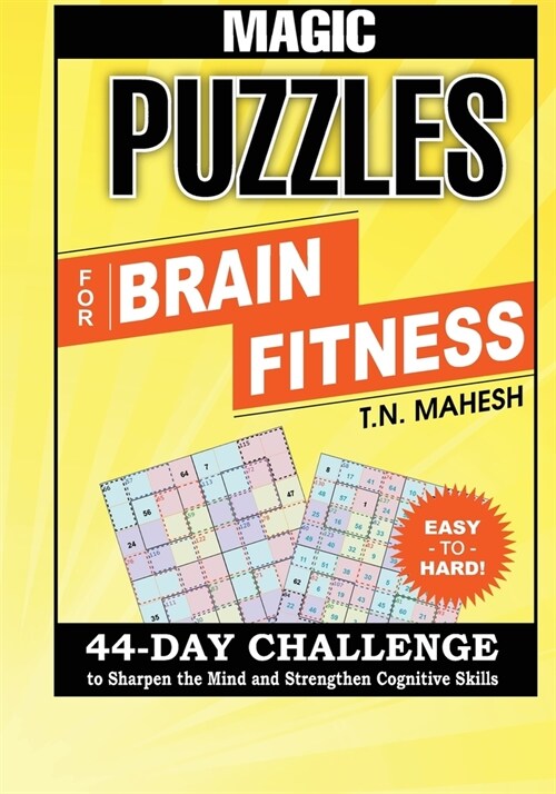 Magic Puzzle for Brain Fitness: Sharpen Your Minds in 44 Days Challenge and Strengthen Your Math Skills, Overcome Your Fear of Mathematics. Do Mental (Paperback)