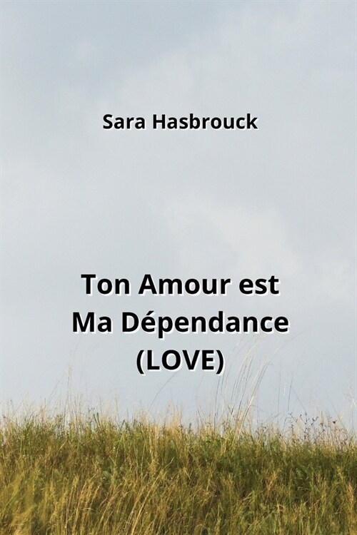 Ton Amour est Ma D?endance (LOVE) (Paperback)