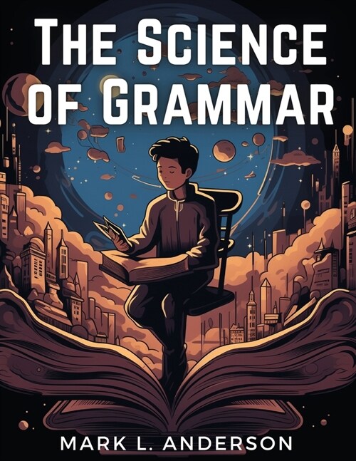 The Science of Grammar: What You Need to Know (Paperback)