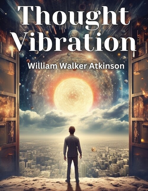 Thought Vibration: The Law of Attraction in the Thought World (Paperback)