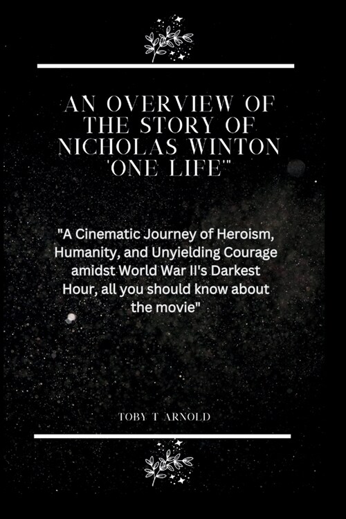 An Overview of the Story of Nicholas Winton One Life: A Cinematic Journey of Heroism, Humanity, and Unyielding Courage amidst World War IIs Darke (Paperback)