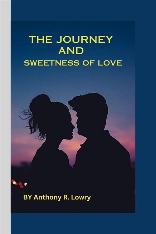 The Journey and Sweetness of Love: The Melody of Loves Voyage (Paperback)