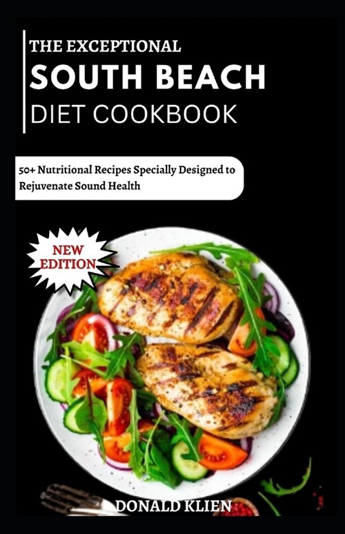 The Exceptional South Beach Diet Cookbook: 50+ Nutritional Recipes Specially Designed to Rejuvenate Sound Health (Paperback)