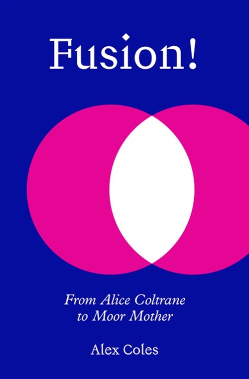 Fusion!: From Alice Coltrane to Moor Mother (Paperback)