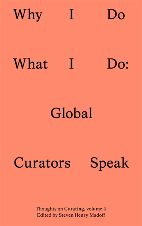 Why I Do What I Do: Global Curators Speak (Paperback)