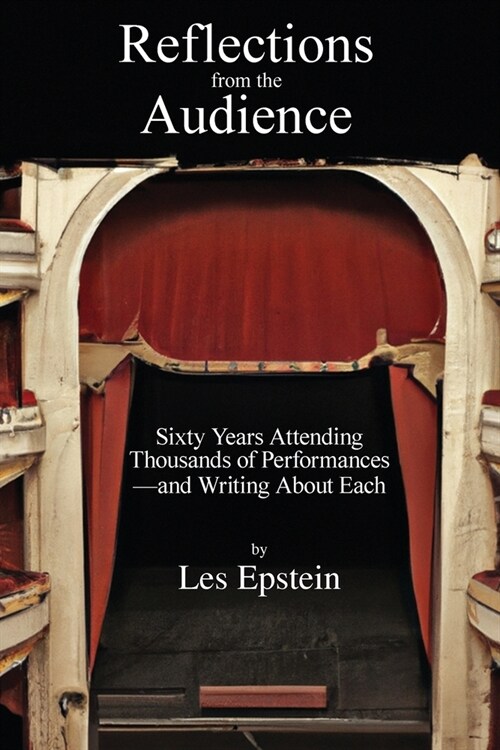 Reflections from the Audience: Sixty Years of Attending Thousands of Performances-and Writing About Them (Paperback)