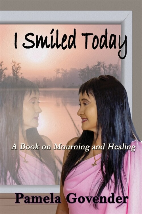 I Smiled Today: A Book on Mourning and Healing (Paperback)