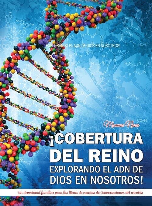 좧obertura del Reino Explorando El Adn de Dios En Nosotros!: Un devocional familiar para los libros de cuentos de Conversaciones del arcoiris (Hardcover)