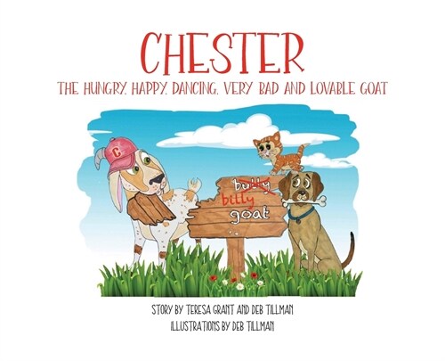 Chester The Hungry, Happy, Dancing, Very Bad and Lovable Goat (Hardcover)