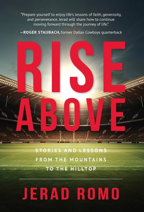 Rise Above: Stories and Lessons from the Mountains to the Hilltops (Hardcover)