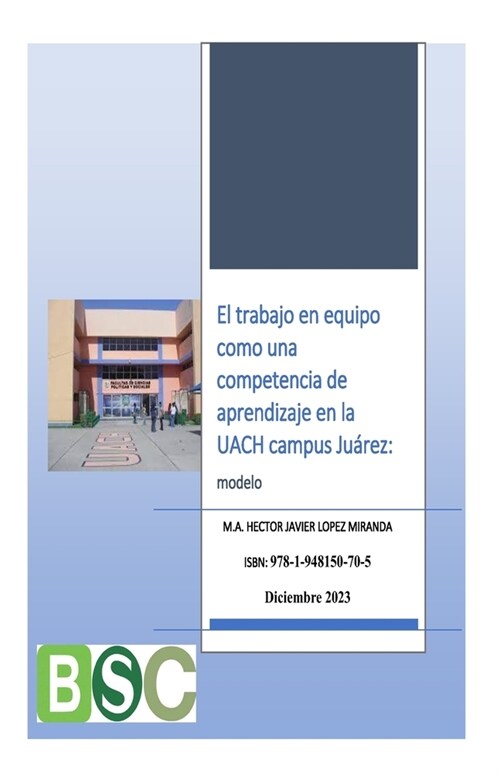 El trabajo en equipo como una competencia de aprendizaje en la UACH campus Ju?ez: Un modelo (Paperback)