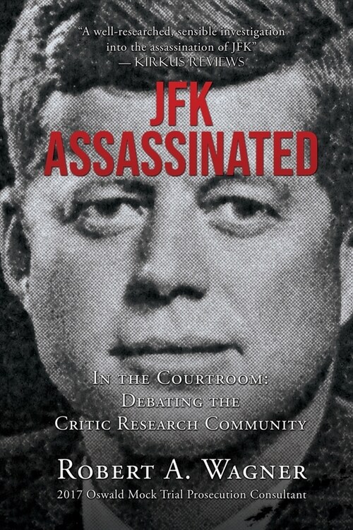 JFK Assassinated: In the Courtroom: Debating the Critic Research Community (Paperback)