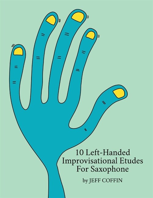 10 Left-Handed Improvisational Etudes for Saxophone (Paperback)