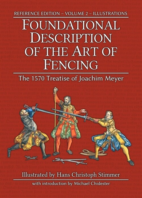 Foundational Description of the Art of Fencing: The 1570 Treatise of Joachim Meyer (Reference Edition Vol. 2) (Hardcover)