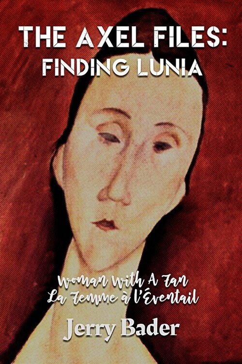 The Axel Files: Finding Lunia: Woman With A Fan (Paperback)