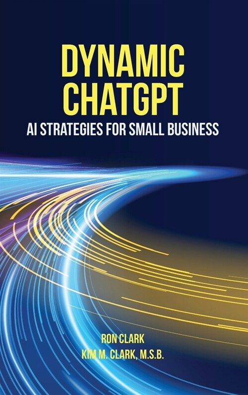 Dynamic ChatGPT: AI Strategies for Small Business (Hardcover)