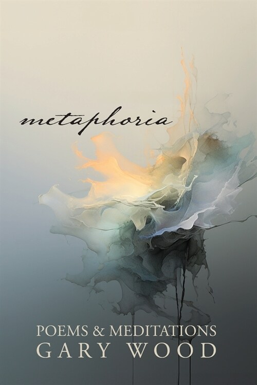 Metaphoria: Poems & Meditations (Paperback)