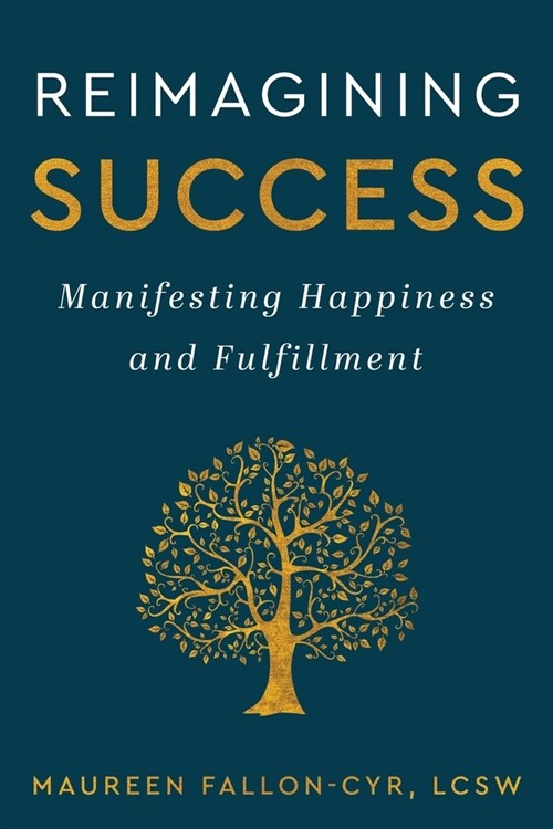 Reimagining Success: Manifesting Happiness and Fulfillment (Paperback)