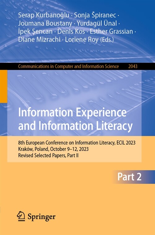 Information Experience and Information Literacy: 8th European Conference on Information Literacy, Ecil 2023, Krak?, Poland, October 9-12, 2023, Revis (Paperback, 2024)