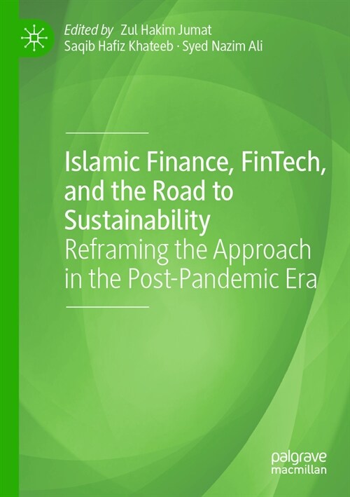 Islamic Finance, Fintech, and the Road to Sustainability: Reframing the Approach in the Post-Pandemic Era (Paperback, 2023)