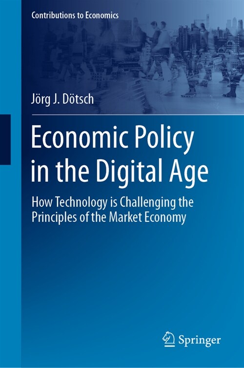Economic Policy in the Digital Age: How Technology Is Challenging the Principles of the Market Economy (Hardcover, 2024)